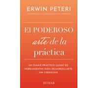 El Poderoso Arte De La Práctica