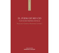 El Poema De Mio Cid. Nuevas Revisiones Criticas