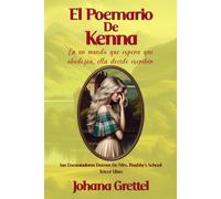El Poemario de Kenna: En un mundo que espera que obedezca, ella decide escribir.: 3 (Las Encantadoras Damas de Mrs. Bushby’s School.)