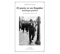 El poeta es un fingidor: Antología poética (Letras Universales)
