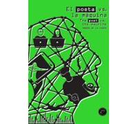 El Poeta Vs. La Máquina / The Poet Vs. The Machine