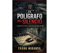 El Polígrafo del Silencio: Cuando la verdad se vuelve fricción dentro del FBI