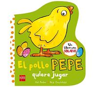 El pollo Pepe quiere jugar (El pollo Pepe y sus amigos)