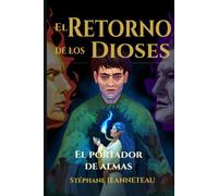 El portador de almas: Un huérfano, una elfa prisionera desde hace 347 años y los dioses que tienen hambre - Saga fantasy épica sobre las mitologías ... mundo · Tomo 1/7 (EL RETORNO DE LOS DIOSES)