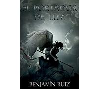 El Portador de Luz: El Fin de los Tiempos en tres Actos