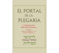 El Portal de la Plegaria - Likutey Tefilot - Vol. 5 - Plegarias 111-152; 1-4: Las plegarias del Rabí Natán de Breslov