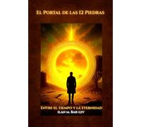 El Portal de las 12 Piedras: Entre el tiempo y la eternidad