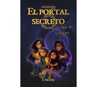 El portal secreto y el reino de Emotara - Aventura mágica infantil para lectores de 8 a 11 años: Tercer libro de una saga llena de portales, misterios y valores para disfrutar en familia