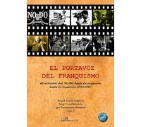 El portavoz del franquismo. El noticiario del NO-DO desde la posguerra hasta la transición (1943-1981)