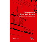 El Porvenir De Hegel: Plasticidad Temporalidad Dialectica