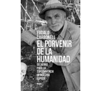 El porvenir de la humanidad: Decálogo para la supervivencia de nuestra especie (Ensayo y Biografía)