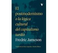 El postmodernismo: o la lógica cultural del capitalismo tardío (GENERAL)