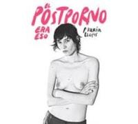 El Postporno Era Eso