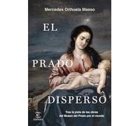 El Prado disperso: Tras las obras del Museo del Prado por el mundo (NO FICCIÓN)