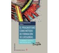 El Pragmatismo Como Metodo De Formacion De Categorias