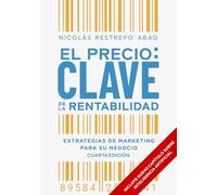 El precio: clave de la rentabilidad: Estrategias de marketing para su negocio (Cuarta Edición)