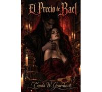 El Precio de Bael: Una novela de romantasy oscuro entre un demonio y la mujer que se atrevió a leer su contrato (Dark Romance: Hombres Dominantes, Obsesión Peligrosa y Erotismo Psicológico Intenso)