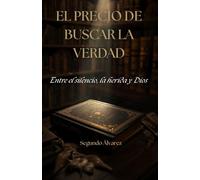 El Precio de buscar la Verdad: Entre el silencio, la herida y Dios