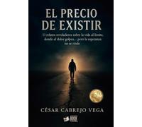 El precio de existir: 11 relatos reveladores sobre la vida al límite, donde el dolor golpea… pero la esperanza no se rinde.