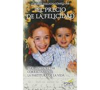 El Precio De La Felicidad: para interpretar correctamente la partitura de la vida (Amigos de Orar)