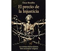 El precio de la injustucia: Las víctimas buscan justicia. Solo encuentran venganza.