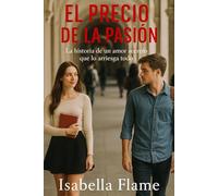 El precio de la pasión: La historia de un amor secreto que lo arriesga todo (Secretos en el Aula)