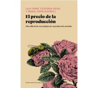 EL PRECIO DE LA REPRODUCCIÓN: Más allá de las tecnologías de reproducción asistida: 213 (Serie General Universitaria)