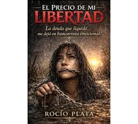 El precio de mi libertad: la deuda que liquide... me dejo en bancarrota emocional.