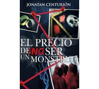 El precio de NO ser un monstruo: (2nda edición)