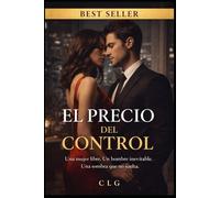 El precio del control: Una mujer libre. Un hombre inevitable. Una sombra que no suelta.