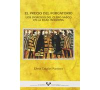 El precio del purgatorio. Los ingresos del clero vasco en la Edad Moderna (Historia Medieval y Moderna)