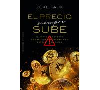 El precio siempre sube. El alocado ascenso de las criptomonedas y su estrepitosa caída | Zeke Faux