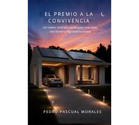 EL PREMIO A LA CONVIVENCIA.: Un nuevo contrato social para una vejez con honor y dignidad universal.