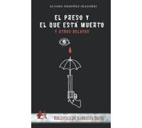 EL PRESO Y EL QUE ESTÁ MUERTO… Y OTROS RELATOS