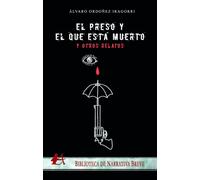 El preso y el que está muerto... y otros relatos | Álvaro Ordoñez Iragorri