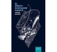 El prestidigitador manco | Javier Maqua
