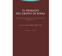 El Primado Del Obispo De Roma: Origenes Historicos Y Consolidacion (si