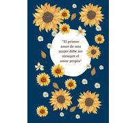 El primer amor de una mujer debe ser siempre el amor propio: Cuadernos para mujeres (Mujer empoderada)