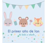 El primer año de Ian - de bebé a infante: Álbum de tu bebé para completar con las experiencias vividas durante su primer año