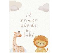 El primer año de mi bebé: Álbum del primer año del bebé | Espacio para fotos 10x15 y momentos especiales | Regalo para futuras mamás