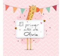 El primer año de Olivia: El álbum de mi bebé