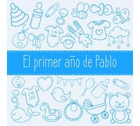 El primer año de Pablo: El álbum de mi bebé