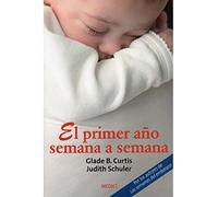 EL PRIMER AÑO SEMANA A SEMANA (MADRE Y BEBÉ)
