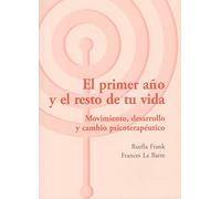 El primer año y el resto de tu vida : movimiento, desarrollo y cambio psicoterapéutico