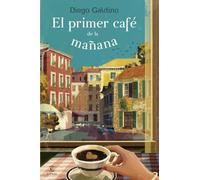 El primer café de la mañana (Espasa Narrativa)