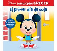EL PRIMER DIA DE COLE. DISNEY CUENTOS PARA CRECER: ¡LEVANTA LAS SOLAPAS PARA DESCUBRIR UNA SORPRESA! (GROWING UP STORIES)