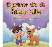 El primer día de Riley y Ollie: Edición especial con páginas para colorear: Un libro de cuentos con rimas para bebés y niños pequeños | A Spanish ... Paperback & eBook Versions Available