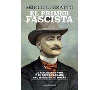 EL PRIMER FASCISTA: La fascinante vida y el oscuro legado del marqués de Morès (HISTORIA)