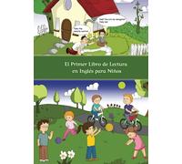 El Primer Libro de Lectura en Inglés para Niños: Bilingüe con Traducción del Inglés al Español Principiantes Nivel A1