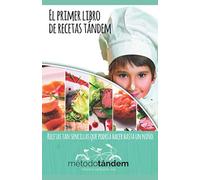 El primer libro de recetas tándem: Recetas tan sencillas que podría hacer hasta un niño